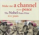 Various Artists: Make Me a Channel of Your Peace: The Nobel Peace Prize 100 Years cover art